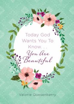 Paperback Today God Wants You to Know...You Are Beautiful Book