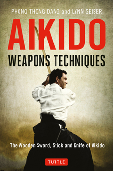 Paperback Aikido Weapons Techniques: The Wooden Sword, Stick and Knife of Aikido Book