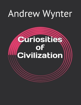 Curiosities of Civilization