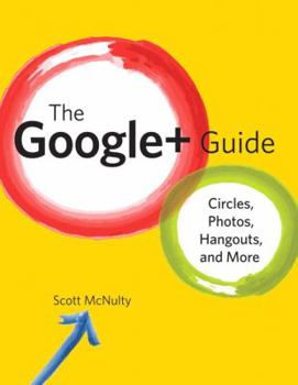 Paperback The Google+ Guide: Circles, Photos, Hangouts, and More Book