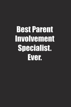 Paperback Best Parent Involvement Specialist. Ever.: Lined notebook Book