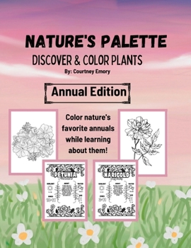 Paperback Nature's Palette (Coloring Book): Discover & Color Plants- Annuals Book