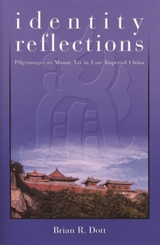 Hardcover Identity Reflections: Pilgrimages to Mount Tai in Late Imperial China Book