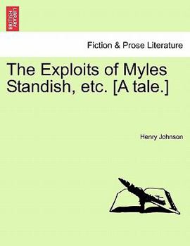 Paperback The Exploits of Myles Standish, Etc. [A Tale.] Book