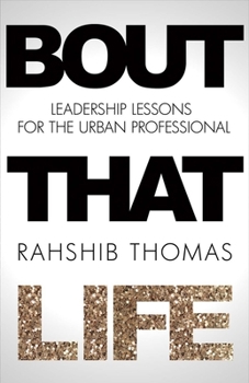 Paperback Bout That Life: Leadership Lessons for the Urban Professional Volume 1 Book