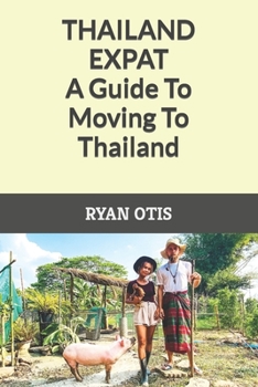 Paperback Thailand Expat: A Guide To Moving To Thailand Book