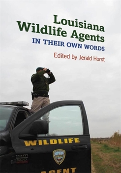 Hardcover Louisiana Wildlife Agents: In Their Own Words Book
