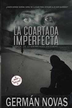 Paperback La coartada imperfecta: Nada de lo que pienses sucederá [Spanish] Book
