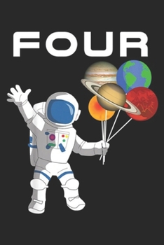 four: Kids 4 Year Old Outer Space Birthday Party 4th Birthday B Journal/Notebook Blank Lined Ruled 6x9 100 Pages