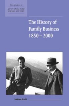The History of Family Business, 18502000 - Book  of the New Studies in Economic and Social History