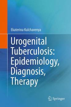 Paperback Urogenital Tuberculosis: Epidemiology, Diagnosis, Therapy Book