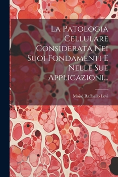 Paperback La Patologia Cellulare Considerata Nei Suoi Fondamenti E Nelle Sue Applicazioni... [Italian] Book