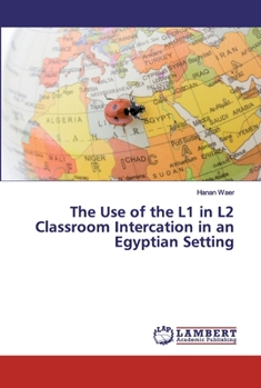 Paperback The Use of the L1 in L2 Classroom Intercation in an Egyptian Setting Book