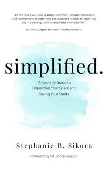 Paperback simplified.: A Real-Life Guide to Organizing Your Space and Saving Your Sanity Book