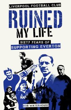 Hardcover Liverpool Football Club Ruined My Life: Sixty Years of Supporting Everton Book