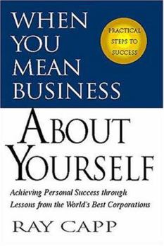Hardcover When You Mean Business about Yourself: Achieving Personal Success Through Lessons from the World's Best Corporations Book
