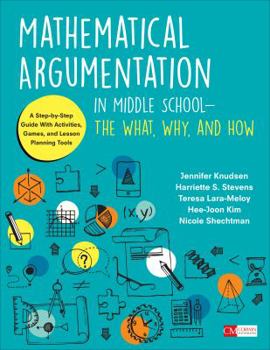 Paperback Mathematical Argumentation in Middle School-The What, Why, and How: A Step-By-Step Guide with Activities, Games, and Lesson Planning Tools Book