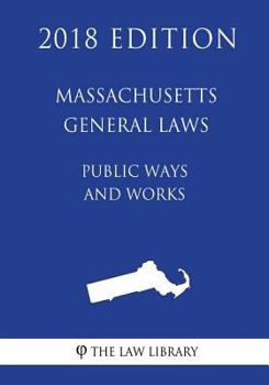 Paperback Massachusetts General Laws - Public Ways and Works (2018 Edition) Book