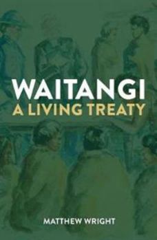 Paperback Waitangi: a Living Treaty: 2019 Book