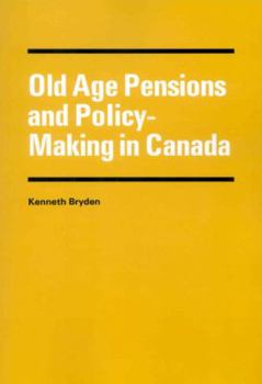 Hardcover Old Age Pensions and Policy-Making in Canada Book