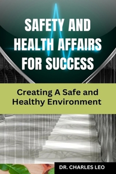 Paperback Safety and Health Affairs for Success: Creating a Safe and Healthy Environment Book