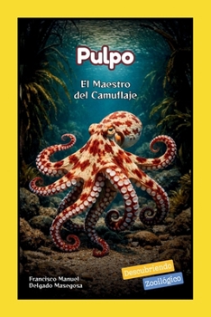 Pulpo: El Maestro del Camuflaje (Descubriendo Zooilógico) (Spanish Edition)