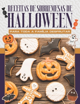Paperback Receitas de Sobremesas de Halloween Para Toda a Família Desfrutar [Portuguese] Book
