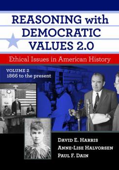 Paperback Reasoning with Democratic Values 2.0, Volume 2: Ethical Issues in American History, 1866 to the Present Book