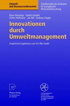 Innovationen durch Umweltmanagement: Empirische Ergebnisse zum EG-Öko-Audit (Umwelt- und Ressourcenökonomie)