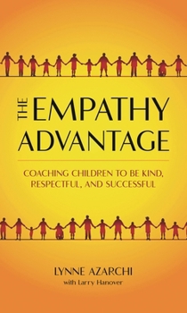 The Empathy Advantage: Coaching Children to Be Kind, Respectful, and Successful