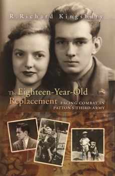 Paperback The Eighteen-Year-Old Replacement: Facing Combat in Patton's Third Army Book