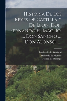 Paperback Historia De Los Reyes De Castilla Y De Leon, Don Fernando El Magno, ..., Don Sancho ..., Don Alonso ...... [Spanish] Book