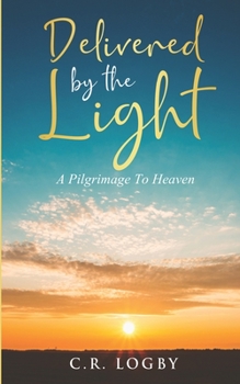Paperback Delivered by the Light: A Pilgrimage To Heaven Book