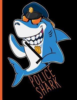 Police Shark Keeping the Peace on the Beat Sea Animal : Wide Ruled Notebook