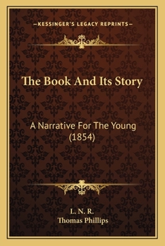 Paperback The Book And Its Story: A Narrative For The Young (1854) Book