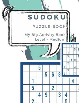 Paperback Sudoku Puzzle Book My Big Activity Book Level Medium: 200 Puzzles with Solutions to Help You Sharpen Your Mind Book