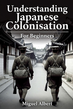 Understanding Japanese Colonisation: For Beginners