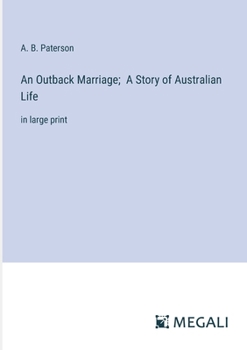 An Outback Marriage; A Story of Australian Life: in large print
