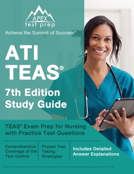Paperback ATI TEAS 7th Edition Study Guide: TEAS Exam Prep for Nursing with Practice Test Questions [Includes Detailed Answer Explanations] Book