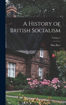 Hardcover A History of British Socialism; Volume 1 Book