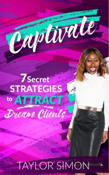 Paperback Captivate: 7 Secret Strategies to Attract Dream Clients Book