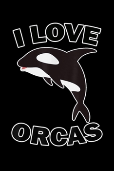I Love Orcas: Orcas Rescue I Love Orcas Killer Whale Activist T Journal/Notebook Blank Lined Ruled 6X9 100 Pages