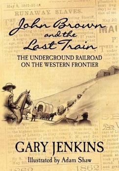 Paperback John Brown and the Last Train: The Underground Railroad on the Western Frontier Book
