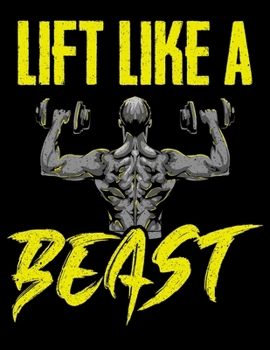 Paperback Lift Like A Beast: Lift Like a Beast Weightlifting & Powerlifting Blank Sketchbook to Draw and Paint (110 Empty Pages, 8.5" x 11") Book