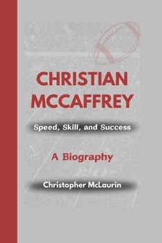 Paperback Christian McCaffrey: Speed, Skill, and Success - A Biography Book