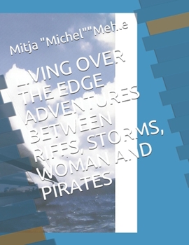 Paperback Living Over the Edge Adventures Between Riffs, Storms, Woman and Pirates Book
