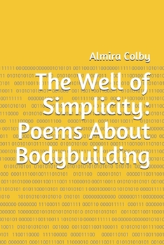 Paperback The Well of Simplicity: Poems About Bodybuilding Book