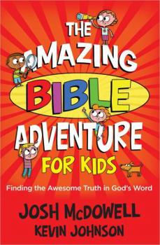 Paperback The Amazing Bible Adventure for Kids: Finding the Awesome Truth in God's Word Book