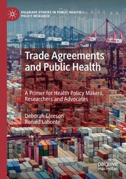 Paperback Trade Agreements and Public Health: A Primer for Health Policy Makers, Researchers and Advocates Book