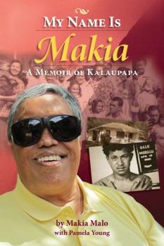 Paperback My Name is Makia: A Memoir of Kalaupapa Book